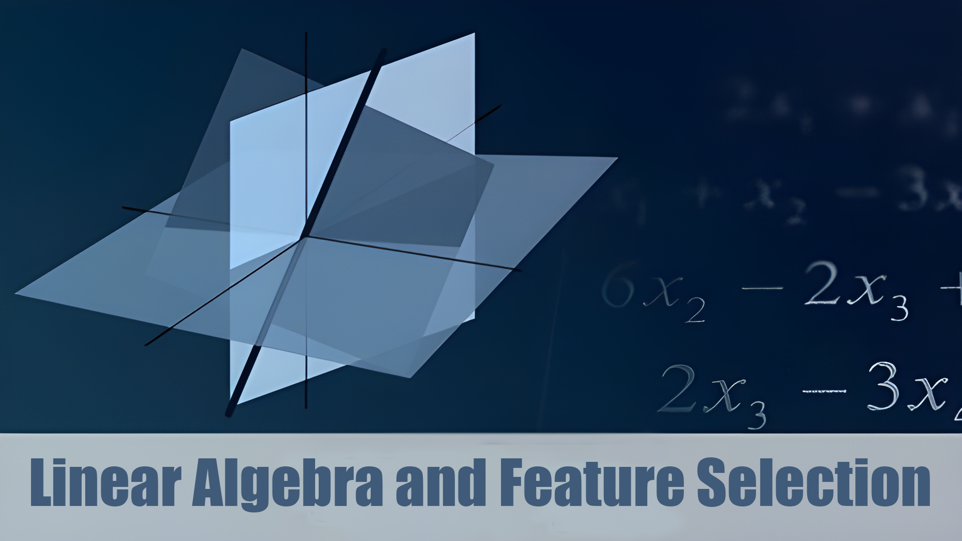 Linear Algebra and Feature Selection